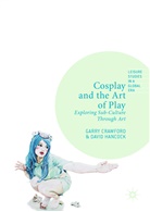 Garr Crawford, Garry Crawford, David Hancock - Cosplay and the Art of Play