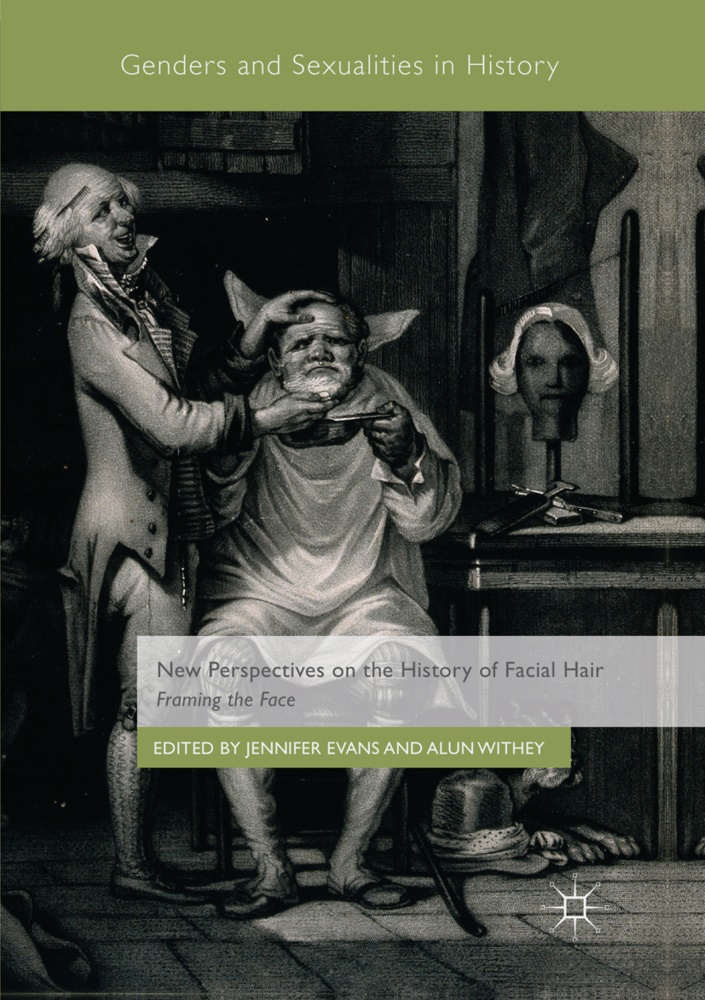 Jennife Evans, Jennifer Evans, Withey, Withey, Alun Withey - New Perspectives on the History of Facial Hair Framing the Face