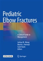 Joshua M. Abzug, Martin J. Herman, Marti J Herman, Martin J Herman, Scott Kozin - Pediatric Elbow Fractures