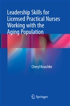 Cheryl Kruschke - Leadership Skills for Licensed Practical Nurses Working with the Aging Population