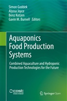 Gavin M. Burnell, Simon Goddek, Alyss Joyce, Alyssa Joyce, Benz Kotzen, Benz Kotzen et al - Aquaponics Food Production Systems