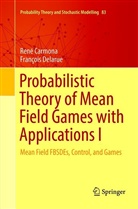 Ren Carmona, René Carmona, François Delarue - Probabilistic Theory of Mean Field Games with Applications I