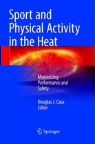 Douglas J. Casa, Dougla J Casa, Douglas J Casa - Sport and Physical Activity in the Heat