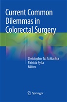 Christophe M Schlachta, Christopher M Schlachta, Christopher M. Schlachta, Sylla, Sylla, Patricia Sylla - Current Common Dilemmas in Colorectal Surgery