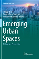 Paol Alfaro d'Alencon, Paola Alfaro d'Alencon, An Claudia Duarte Cardoso, Ana Claudia Duarte Cardoso, Philipp Horn - Emerging Urban Spaces