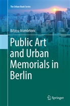 Biljana Arandelovic - Public Art and Urban Memorials in Berlin
