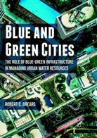 Robert C Brears, Robert C. Brears - Blue and Green Cities