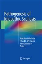 Jean Dubousset, Stuar L Weinstein, Stuart L Weinstein, Masafumi Machida, Stuart L. Weinstein - Pathogenesis of Idiopathic Scoliosis