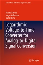 Jorg Guilherme, Jorge Guilherme, Nuno Horta, Maur Santos, Mauro Santos - Logarithmic Voltage-to-Time Converter for Analog-to-Digital Signal Conversion