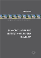 Elvin Gjevori - Democratisation and Institutional Reform in Albania