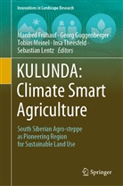Manfred Frühauf, Geor Guggenberger, Georg Guggenberger, Sebastian Lentz, Tobias Meinel, Tobias Meinel et al... - KULUNDA: Climate Smart Agriculture
