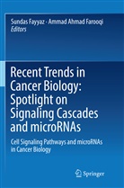 Ahmad Farooqi, Ahmad Farooqi, Ammad Ahmad Farooqi, Sunda Fayyaz, Sundas Fayyaz - Recent Trends in Cancer Biology: Spotlight on Signaling Cascades and microRNAs