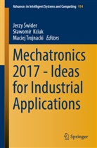 Jerzy ¿Wider, S¿awomir Kciuk, Slawomi Kciuk, Slawomir Kciuk, Sławomir Kciuk, Jerzy Swider... - Mechatronics 2017 - Ideas for Industrial Applications