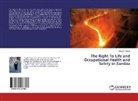 Joseph Chirwa - The Right To Life and Occupational Health and Safety in Zambia