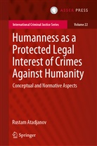 Rustam Atadjanov - Humanness as a Protected Legal Interest of Crimes Against Humanity