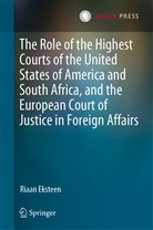 Riaan Eksteen - The Role of the Highest Courts of the United States of America and South Africa, and the European Court of Justice in Foreign Affairs