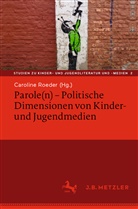 Carolin Roeder, Caroline Roeder - Parole(n) - Politische Dimensionen von Kinder- und Jugendmedien