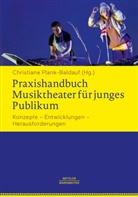 Christian Plank-Baldauf, Christiane Plank-Baldauf - Praxishandbuch Musiktheater für junges Publikum; .