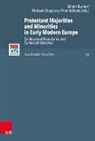 Chr Brown, Simon Burton, Michae Choptiany, Michael Choptiany, Herman J. Selderhuis, Piotr Wilczek... - Protestant Majorities and Minorities in Early Modern Europe