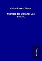 Christoph Martin Wieland - Nachlass des Diogenes von Sinope
