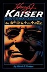 Mark S. Foster - Henry J. Kaiser