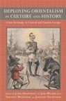 Shaswati Mazumd And Johannes Fe, Johannes Feichtinger, Shaswati Mazumd Feichtinger, James Hodkinson, James R Hodkinson, Shaswati Mazumdar... - Deploying Orientalism in Culture and History