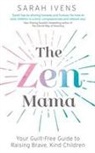 Sarah Ivens, Ivens Sarah - The Zen Mama