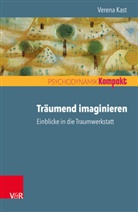 Verena Kast, Franz Resch, Seiffge-Krenke, Inge Seiffge-Krenke - Träumend imaginieren