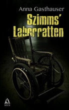 Anna Gasthauser, Rabenwald Verlag, Rabenwald Verlag, Rabenwal Verlag, Rabenwald Verlag - Szimms' Laborratten