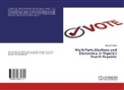 Ighodalo Akhakpe - Multi-Party Elections and Democracy in Nigeria's Fourth Republic