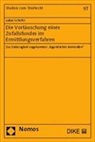 Lukas Schefer - Die Vortäuschung eines Zufallsfundes im Ermittlungsverfahren