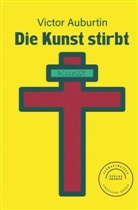 Victor Auburtin - Die Kunst stirbt