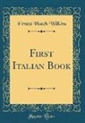 Ernest Hatch Wilkins - First Italian Book (Classic Reprint)