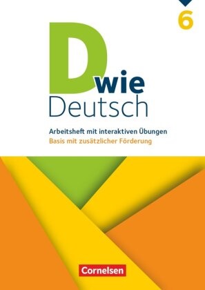 Barbara Wohlrab, Beate Hallmann, Corinna Nagel, Ulric Deters, Ulrich Deters, … - D wie Deutsch, Allgemeine Ausgabe: D wie Deutsch - Zu allen Ausgaben - 6. Schuljahr Arbeitsheft mit interaktiven Übungen online - Basis mit zusätzlicher Förderung