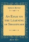 Richard Farmer - An Essay on the Learning of Shakspeare (Classic Reprint)