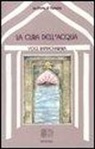 Yogi Ramacharaka, B. Ferri - La cura dell'acqua
