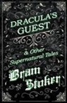 Bram Stoker - Dracula's Guest & Other Supernatural Tales