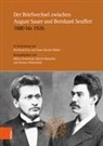 Bernhard Fetz, Desiree Hebenstreit, Desiree Hebenstreit u a, Marce Illetschko, Marcel Illetschko, Hans- MÃ¼ller... - Der Briefwechsel zwischen August Sauer und Bernhard Seuffert 1880 bis 1926