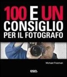Michael Freeman - 100 e un consiglio per il fotografo