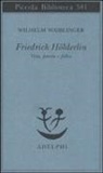 Wilhelm Waiblinger, L. Reitani - Friedrich Hölderlin. Vita, poesia e follia