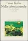 Franz Kafka, L. Borghese - Nella colonia penale