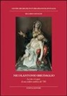 Riccardo Antolini - Nicolantonio Brudaglio. La vita e le opere di uno scultore andriese del '700
