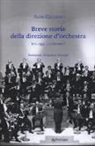 Aldo Ceccato - Breve storia della direzione d'orchestra. Ieri, oggi... e domani?