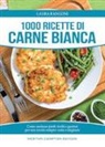Laura Rangoni - 1000 ricette di carne bianca