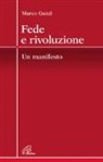 Marco Guzzi - Fede e rivoluzione. Un manifesto
