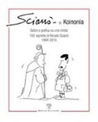 Renato Scianò - Scianò e koinonia. Satira e grafica su una rivista. 100 vignette di Renato Scianò (1994-2015)