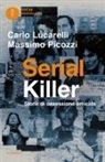 Carlo Lucarelli, Massimo Picozzi - Serial killer. Storie di ossessione omicida
