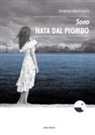 Simona Mannucci - Sono nata dal piombo
