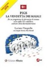 Joaquin Arriola, Rita Martufi, Luciano Vasapollo - PIGS. La vendetta dei maiali. Per un programma di alternativa di sistema: uscire dalla UE e dall'Euro, costruire l'Area Euromediterranea