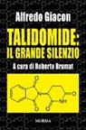 Alfredo Giacon, R. Brumat - Talidomide: il grande silenzio